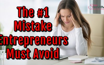 The #1 Mistake Every Business Owner Must Avoid