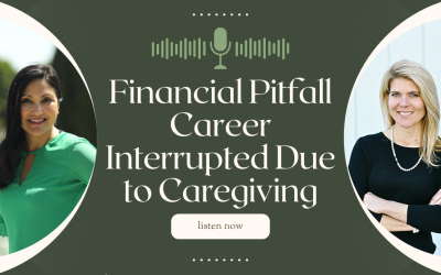 Financial Pitfall Career Interrupted Due to Caregiving